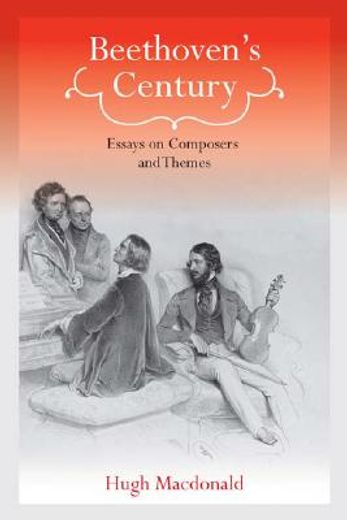 beethoven´s century,essays on composers and themes