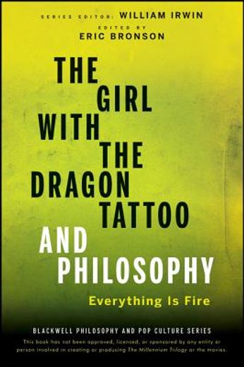 the girl with the dragon tattoo and philosophy: everything is fire (en Inglés)