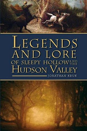 legends and lore of sleepy hollow and the hudson valley (en Inglés)