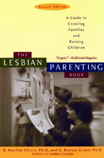 the lesbian parenting book,a guide to creating families and raising children