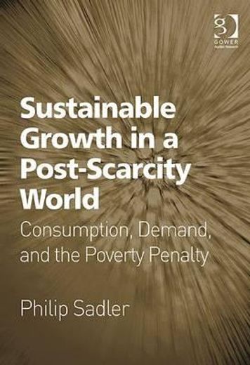 Sustainable Growth in a Post-Scarcity World: Consumption, Demand, and the Poverty Penalty