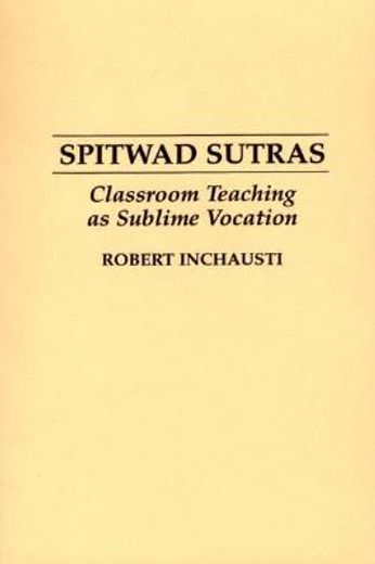 spitwad sutras,classroom teaching as sublime vocation
