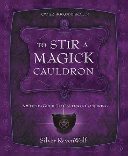 to stir a magick cauldron,a witch´s guide to casting and conjuring (in English)