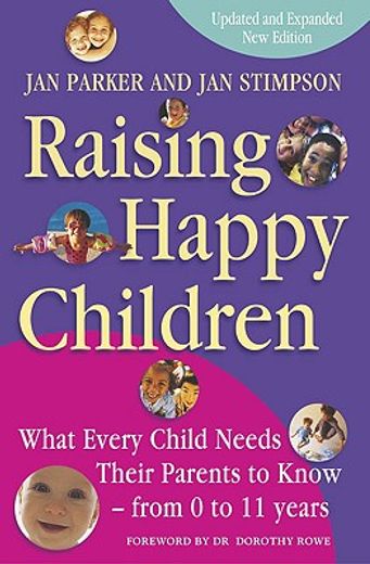 raising happy children: what every child needs their parents to know - from 0 to 11 years