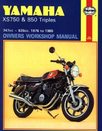 yamaha xs750 and 850 triples owners workshop manual,747cc-826cc 1976 to 1985