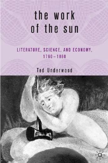 the work of sun,literature, science and economy, 1760-1860