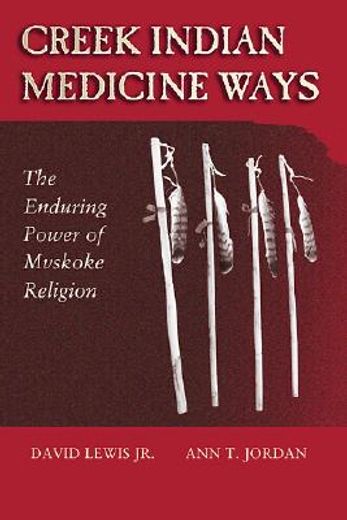 creek indian medicine ways,the enduring power of the mvskoke religion (en Inglés)