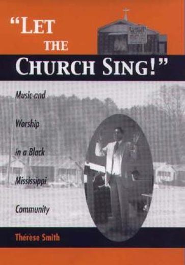 let the church sing!,music and worship in a black mississippi community