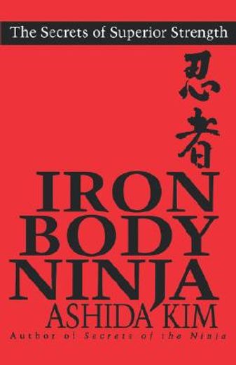 iron body ninja: the secrets of superior strength