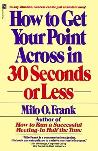How to get Your Point Across in 30 Seconds or Less (en Inglés)
