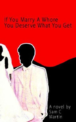 if you marry a whore you deserve what yo (en Inglés)