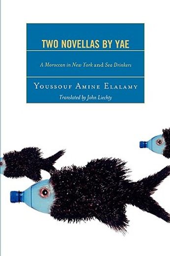 two novellas by yae,a moroccan in new york and sea drinkers