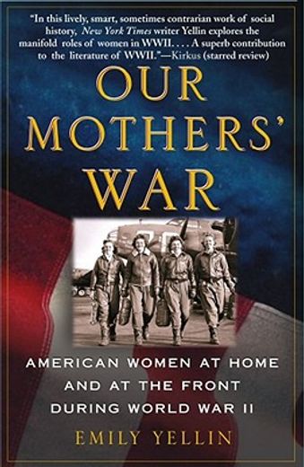 our mothers´ war,american women at home and at the front during world war ii (en Inglés)