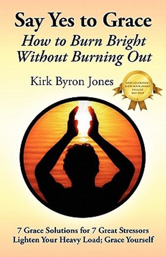 say yes to grace: how to burn bright without burning out (in English)