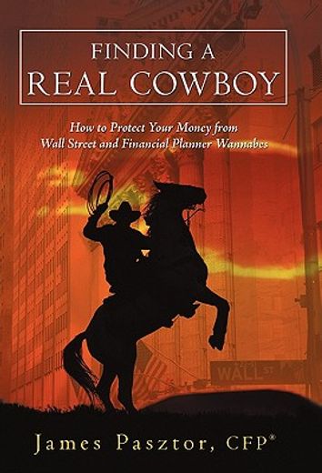 finding a real cowboy,how to protect your money from wall street and financial planner wannabes