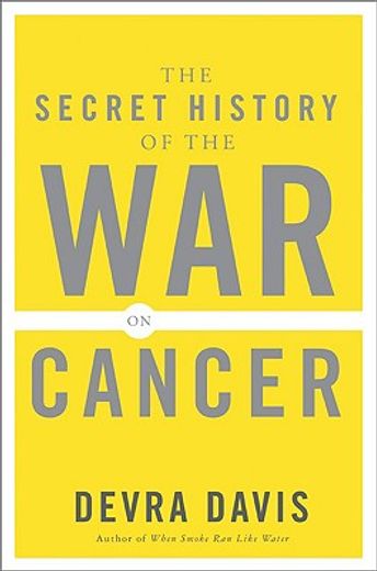 the secret history of the war on cancer