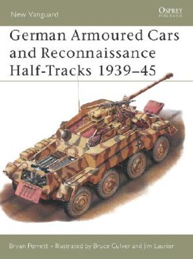 German Armoured Cars and Reconnaissance Half-Tracks 1939-45 (en Inglés)