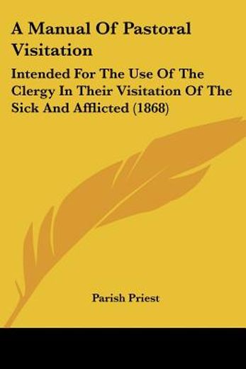 a manual of pastoral visitation: intende