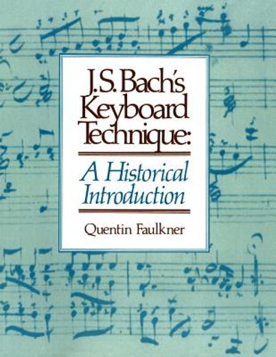 J.S. Bach's Keyboard Technique: A Historical Introduction (en Inglés)