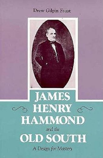 james henry hammond and the old south,a design for mastery