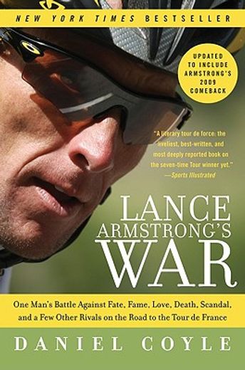 lance armstrong´s war,one man´s battle against fate, fame, love, death, scandal, and a few other rivals on the road to the