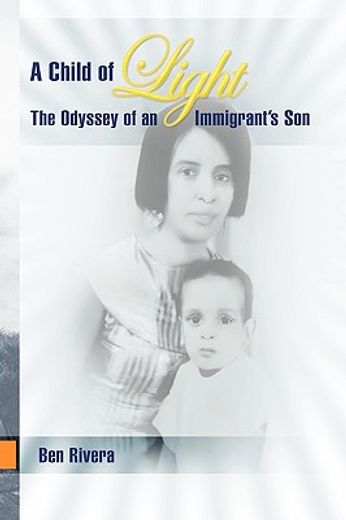 a child of light,the odyssey of an immigrant’s son
