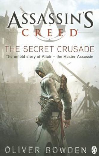 (bowden). assassin´s creed. the secret crusade (in English)