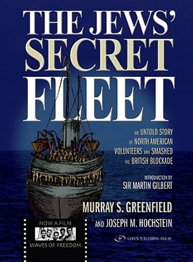 The Jews' Secret Fleet: The Untold Story of North American Volunteers Who Smashed the British Blockade