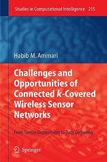 challenges and opportunities of connected k-covered wireless sensor networks,from sensor deployment to data gathering