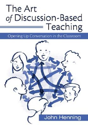 the art of discussion-based teaching,opening up conversation in the classroom