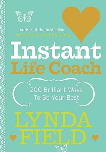 Instant Life Coach: 200 Brilliant Ways to Be Your Best (en Inglés)