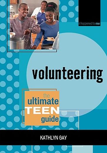 volunteering,the ultimate teen guide