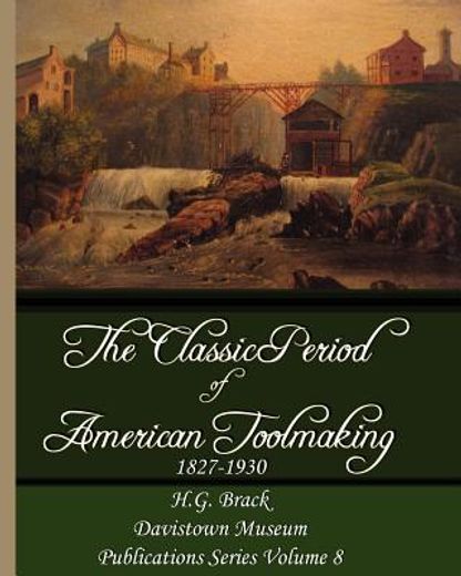 the classic period of american toolmaking 1827-1930