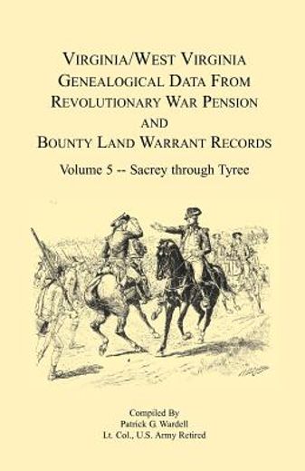 virginia and west virginia genealogical data from revolutionary war pension and bounty land warrant records,sacrey-tyree (en Inglés)