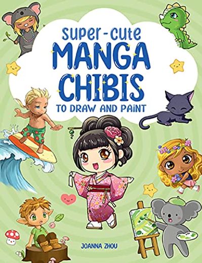 Super-Cute Manga Chibis to Draw and Paint (in English)