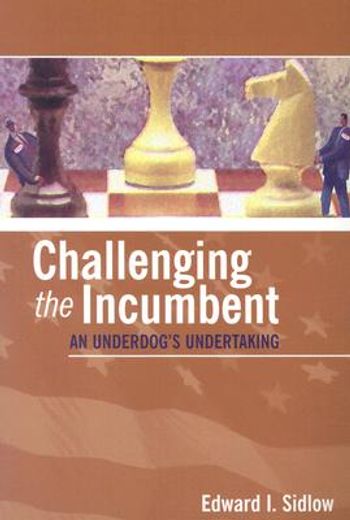 challenging the incumbent,an underdog´s undertaking