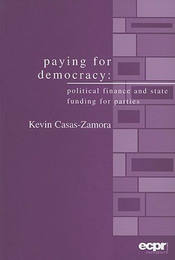 paying for democracy,political finance and state funding for parties