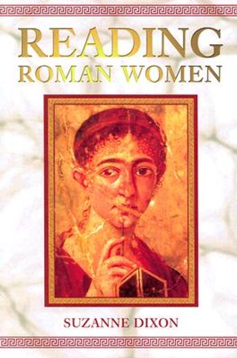 reading roman women,sources, genres and real life