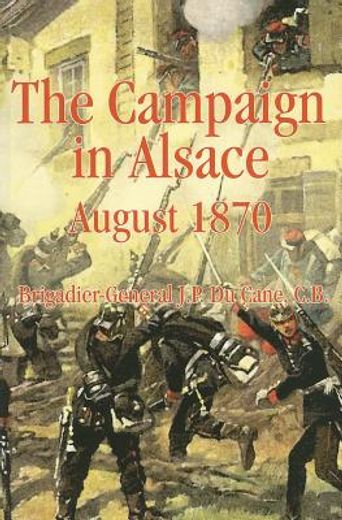 The Campaign in Alsace, August 1870 (en Inglés)