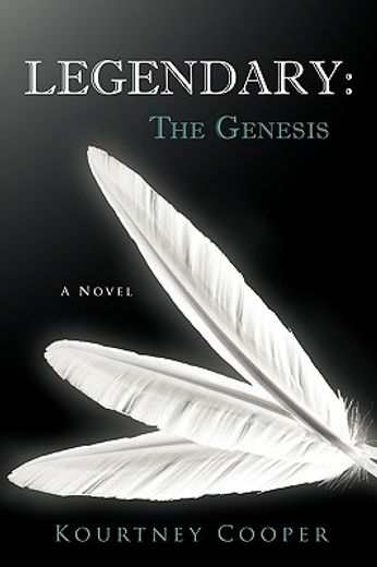 legendary: the genesis,a novel
