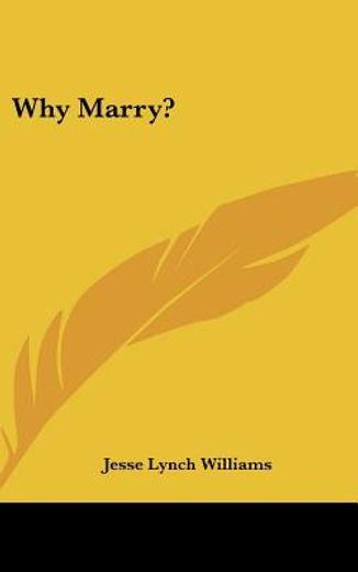 why marry?