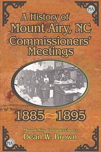a history of the mount airy, n. c. commissioners’ meetings 1885-1895