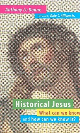 historical jesus,what can we know and how can we know it?