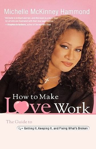 how to make love work,the guide to getting it, keeping it, and fixing what´s broken (in English)