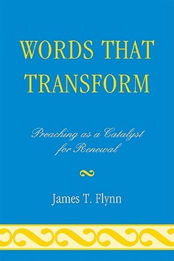 words that transform,preaching as a catalyst for renewal