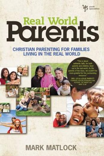 real world parents,christian parenting for families living in the real world (en Inglés)