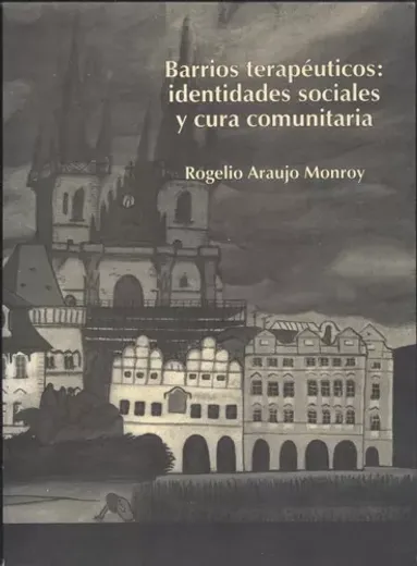 Barrios terapéuticos: identidades sociales y cura comunitaria (in Spanish)