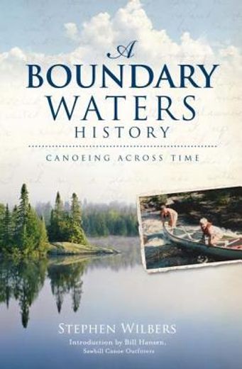 a boundary waters history: canoeing across time (en Inglés)