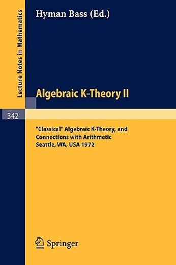 algebraic k-theory ii. proceedings of the conference held at the seattle research center of battelle memorial institute, august 28 - september 8, 1972 (en Inglés)