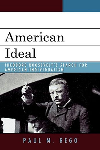 american ideal,theodore roosevelt´s search for american individualism